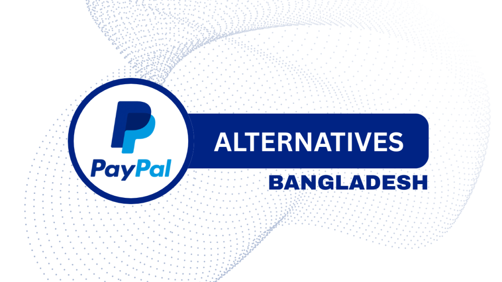 PayPal Alternatives in Bangladesh